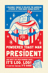 "Powdered Toast Man for President" by Doug LaRocca
