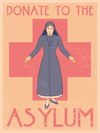 "DONATE TO THE ASYLUM" by Drew Wise - Hero Complex Gallery
