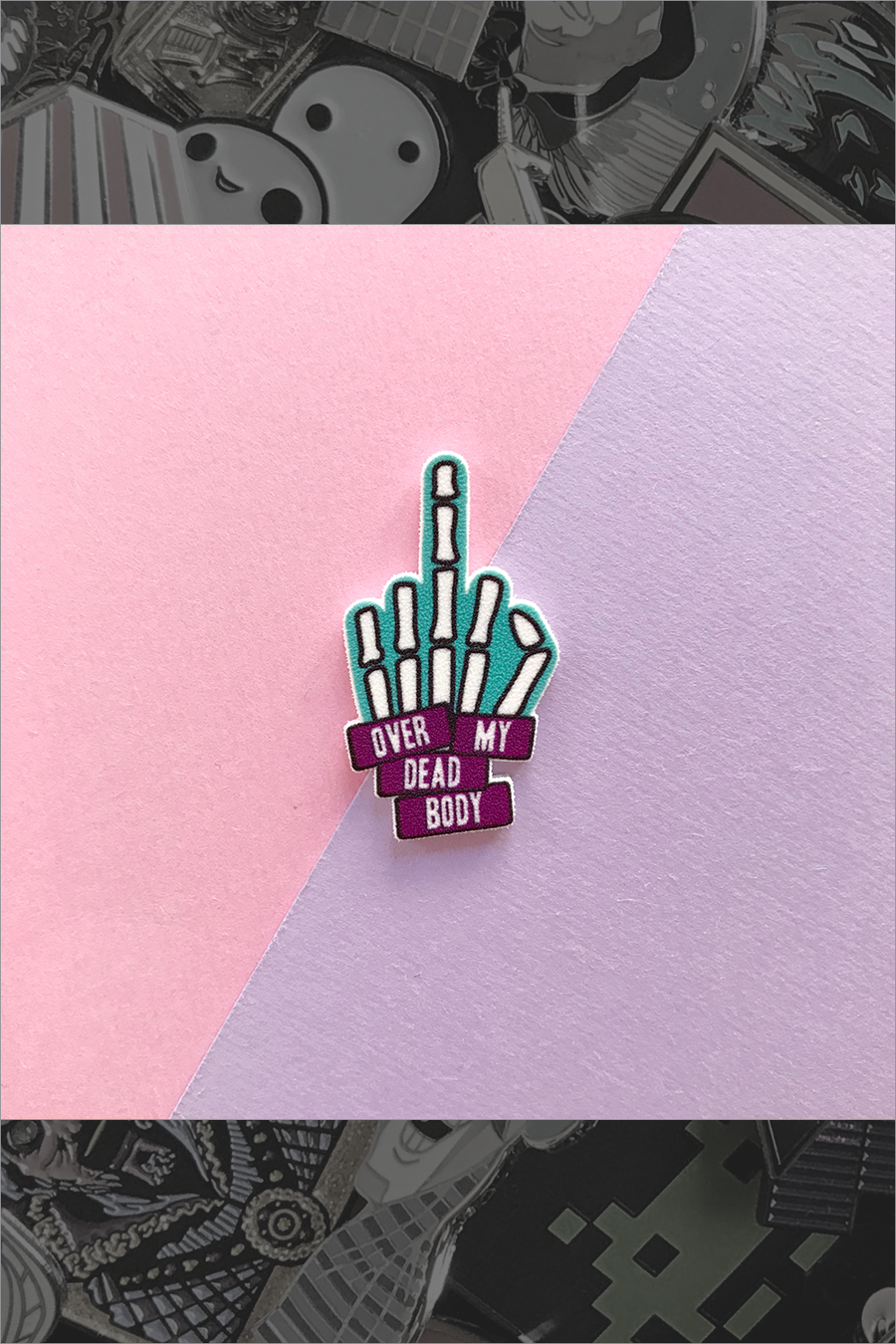 199. "Over My Dead Body" Pin by Paper Moon Collective - Hero Complex Gallery