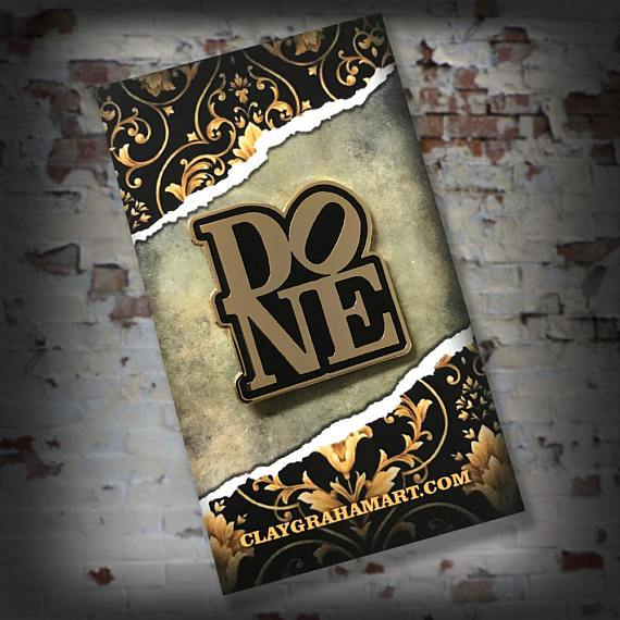 035. "DONE" Pin by ClayGrahamArt - Hero Complex Gallery
